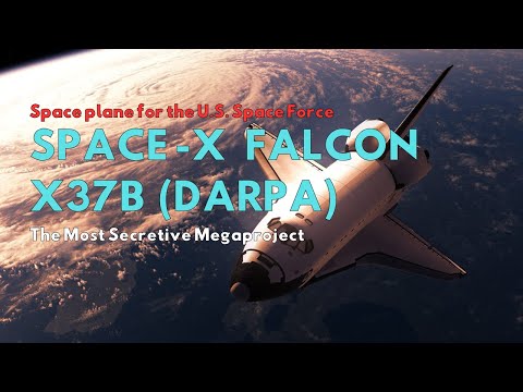 SpaceX Falcon Launched DARPA US X-37B Spaceplane: The Space Shuttle Megaprojects