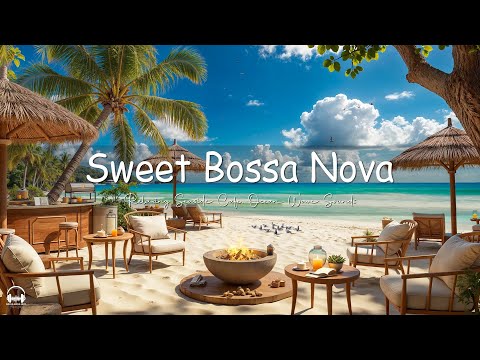 Relaxing Jazz at Seaside Coffee Shop Ambience ☕ Sweet Bossa Nova Jazz & Ocean Waves for Great moods