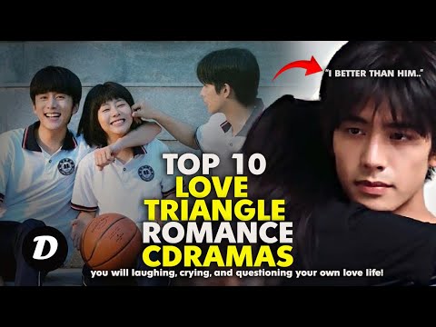 10 Chinese Drama Love Triangles That Will Break and Warm Your Heart