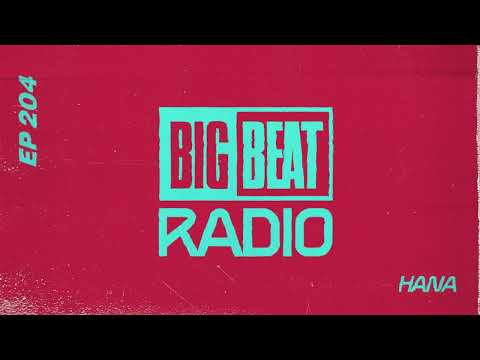 Big Beat Radio: EP #204 - HANA (Heatwave Mix)