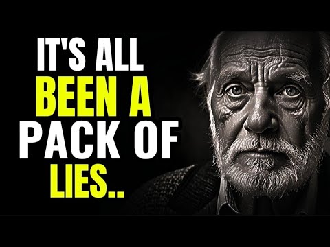 I'm 80. I'm Starting To Realize That It's All Been A Pack Of Lies