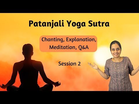 Patanjali Yoga Sutras detailed explanation with Sutra Recitation, Meditation and Q&A: Session 2