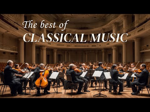 The best classical music of all time 🎻 Mozart, Chopin 🎹 Most Famous Classical Pieces