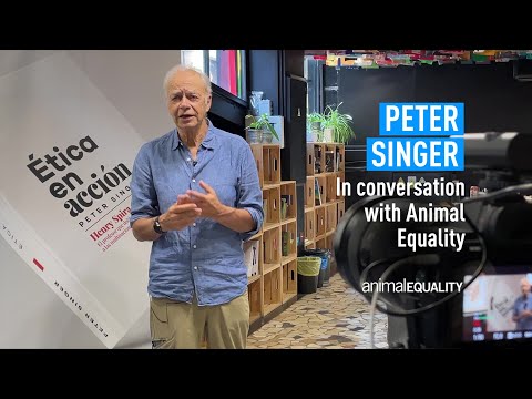 "Ethics In Action" | Peter Singer In Conversation With Animal Equality