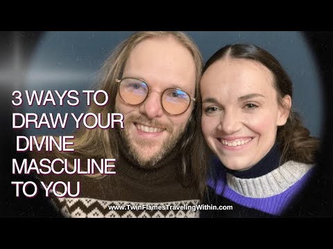 3 Powerful Ways You Can Draw Your Divine Masculine To You!