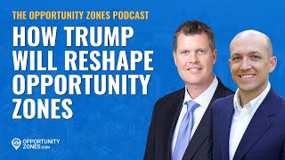 How Trump Will Reshape Opportunity Zones, With Ashley Tison