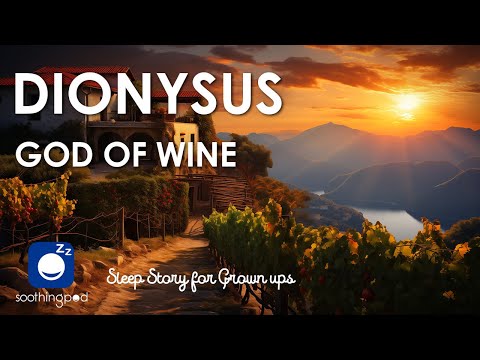 Bedtime Sleep Stories | 👑 Dionysus God of Wine 🍇 | Sleep Story for Grown Ups | Greek Mythology