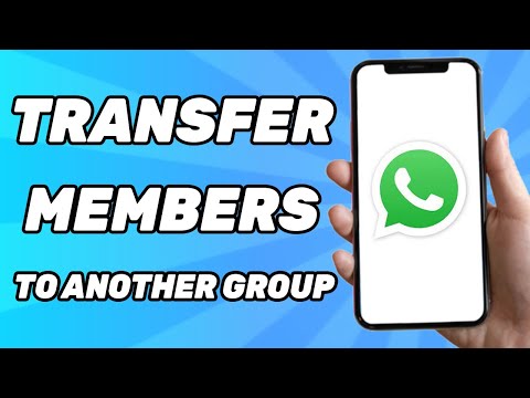 How to Transfer Group Members to Another Group in WhatsApp