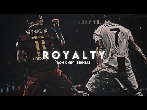 Ronaldo x Neymar || Royalty [Edit]