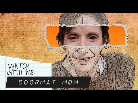 Estranged Parents & Doormat Moms | Watch with Me