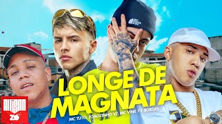 BEM LONGE DE MAGNATA - MC Tuto, MC Joãozinho VT, MC Vine 7 e Borges (Deejhay RB)