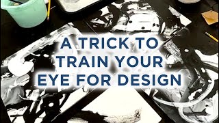 A trick to train your eye for design…