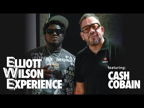 Cash Cobain | Episode 001 | Elliott Wilson Experience