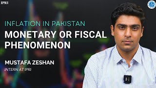 Inflation in Pakistan – Monetary or Fiscal Phenomenon