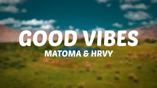 Matoma & HRVY - Good Vibes (Lyrics)