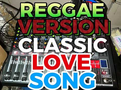 REGGAE VERSION CLASSIC LOVE SONG