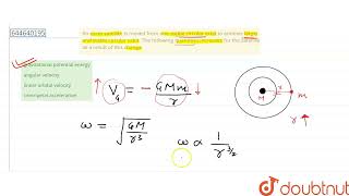 An earth satellite is moved from one stable circular orbit to another larger and stable circular...