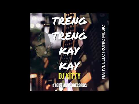 TRENG TRENG KAY KAY - DJ KITTY