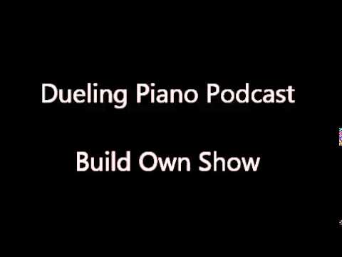 Dueling Piano Podcast: Build Own Show