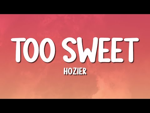 Hozier - Too Sweet (Lyrics)