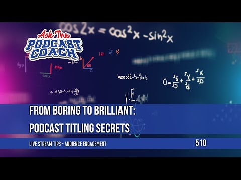 From Boring to Brilliant: Podcast Titling Secrets