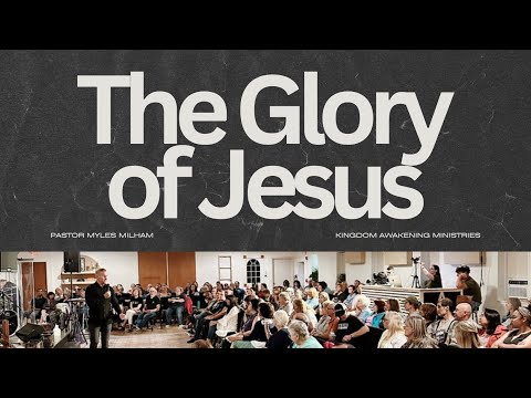 The Glory of Jesus - Myles Milham