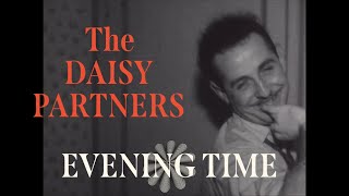 The DAISY PARTNERS - Evening Time [Official Video]