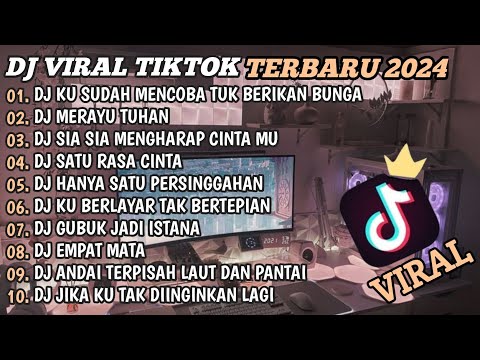 DJ TIKTOK TERBARU 2024🎵DJ KU SUDAH MENCOBA TUK BERIKAN BUNGA🎵DJ SIA SIA MENGHARAP CINTAMU🎵FULL BASS