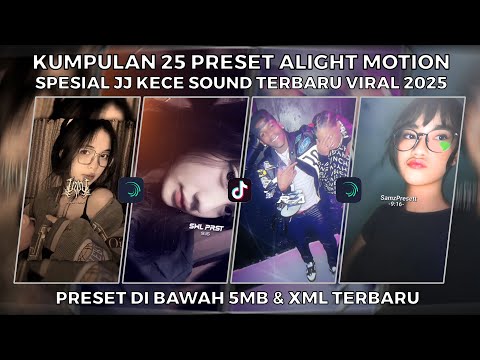 KUMPULAN 25 PRESET ALIGHT MOTION SPESIAL JJ KECE SOUND TERBARU VIRAL 2025 | PRESET DI BAWAH 5MB