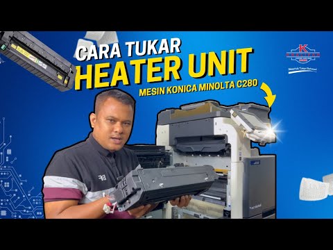 TUTORIAL CARA TUKAR HEATER UNIT PADA MESIN KONICA MINOLTA C280 | KCSB TUTORIAL