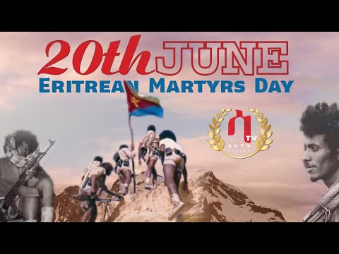 ዘልኣለማዊ ዝኽርን ክብርን ሞጎስን ንሰማእታትና!! 20 JuNe Eritrean Martyrs Day