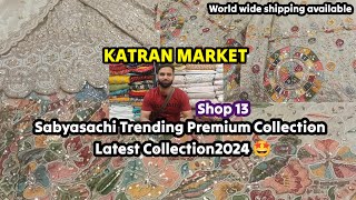 SABYASACHI TRENDING BEAUTIFUL PREMIUM COLLECTION🤩👌❤KATRAN MARKET MANGOLPURI🎊 LATEST COLLECTION 2024