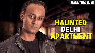 Gaurav Tiwari and Haunted Delhi Apartment - The UNRESOLVED Case | Haunting Tube