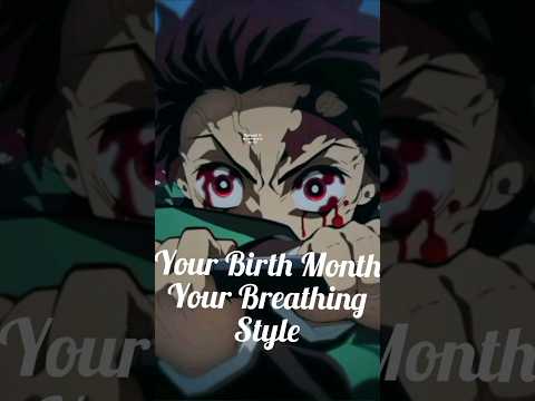 Your Birth Month Your Breathing Style(Demon Slayer)