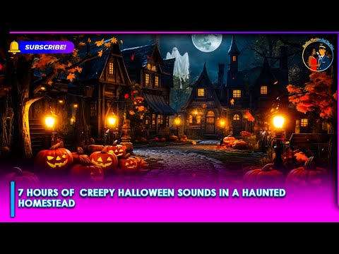 Enjoy 7 Hours Of Creepy Halloween Sounds & Haunted Homestead, Happy Halloween 2024