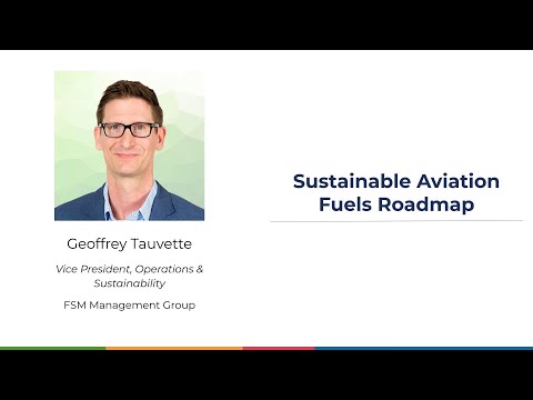 Geoffrey Tauvette - Sustainable Aviation Fuels Vision and Roadmap (2022 Year End Showcase Update)