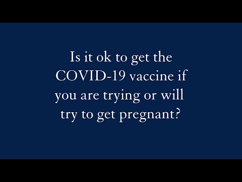 Is it ok to get the COVID-19 vaccine if you're trying to get pregnant?