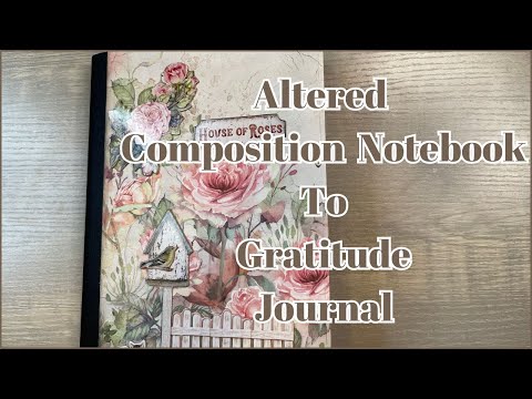 ALTERED COMPOSITION NOTEBOOK TO GRATITUDE JOURNAL using STAMPERIA HOUSE OF ROSES PAPER