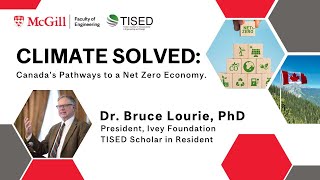 TISED: Climate Solved: Canada's Pathways to a Net Zero Economy- presented by Dr. Bruce  Lourie