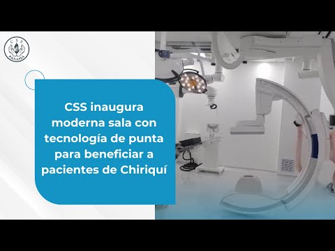 CSS inaugura moderna sala con tecnología de punta para beneficiar a pacientes de Chiriquí