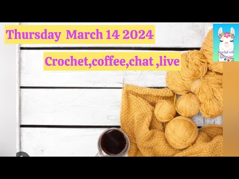 Crochet chat & more thursday  march 14 \ 2023