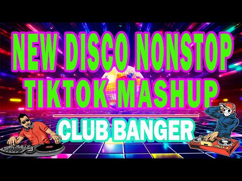 NEW DISCO NONSTOP REMIX 2024 - TIKTOK MASHUP CLUB BANGER MIX - TIKTOK MASHUP 2023 PHILIPPINES