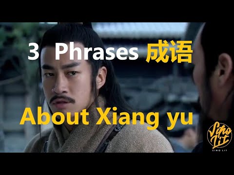 3 Phrases about Xiang Yu. Top Chinese Phrases about the mighty warrior Xiangyu