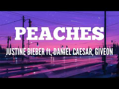 Justin Bieber - Peaches ft. Daniel Caesar, Giveon (Lyrics / Lyrics Video)