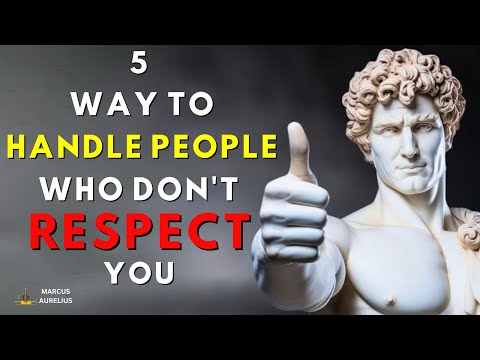 5 WAYS TO HANDLE PEOPLE WHO DNT'T RESPECT YOU !! STOICISM