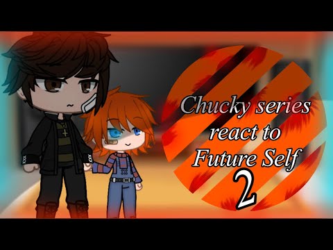 Chucky series react to Future Self(part 2/Warning:Murder,swearing and Flashing)