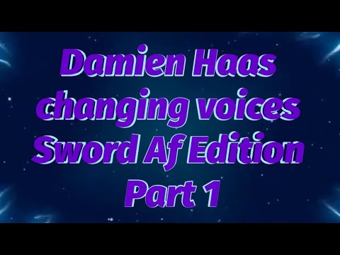 Damien changing voices Sword Af Edition