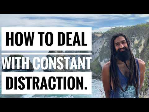 How to Deal with Constant Distraction