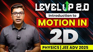 Introduction to Motion in 2D for JEE Advanced 2025 🚀 | Level Up Series 2.0 📚 | AP Sir Physics