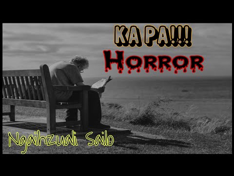 Ka Pa!!! | Horror | Short Story | Ngaihzuali Sailo